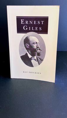 Ernest Giles: Explorer and Traveller by Ray Ericksen