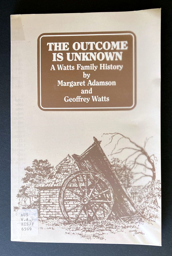 The Outcome is Unknown: A Watts Family History by Margaret Adamson and Geoffrey Watts