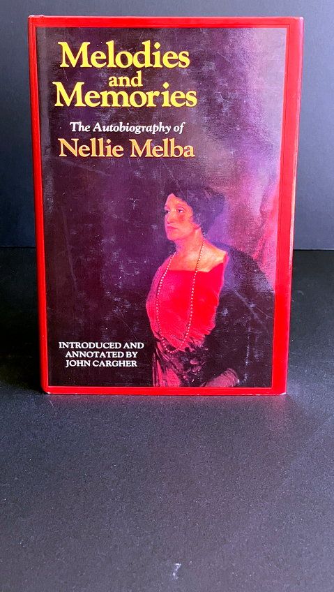 Melodies and Memories by Nellie Melba with introduction and notes by John Cargher