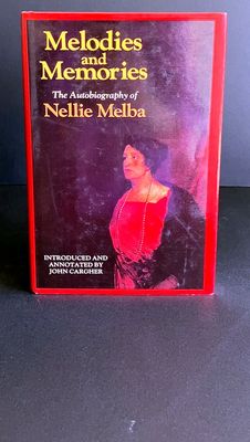 Melodies and Memories by Nellie Melba with introduction and notes by John Cargher