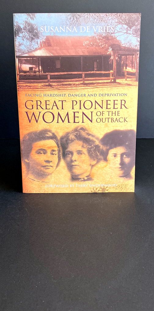 Great Pioneer Women of the Outback by Susanna De Vries
