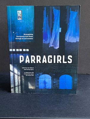 Parragirls: Reimagining Parramatta Girls Home Through Art and Memory edited by Lily Hibberd and Bonney Djuric