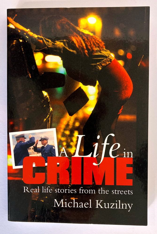 A Life in Crime: Real Life Stories From the Streets by Michael Kuzilny