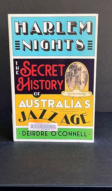 Harlem Nights: The Secret History of Australia&#39;s Jazz Age by Deirdre O&#39;Connell