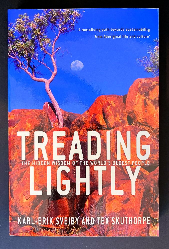 Treading Lightly: The Hidden Wisdom of the World’s Oldest People by Karl-Erik Sveiby and Tex Skuthorpe
