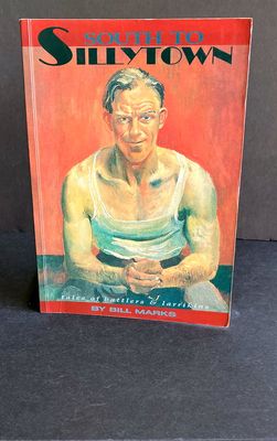 South to Sillytown: Tales of Battlers and Larrikins by Bill Marks