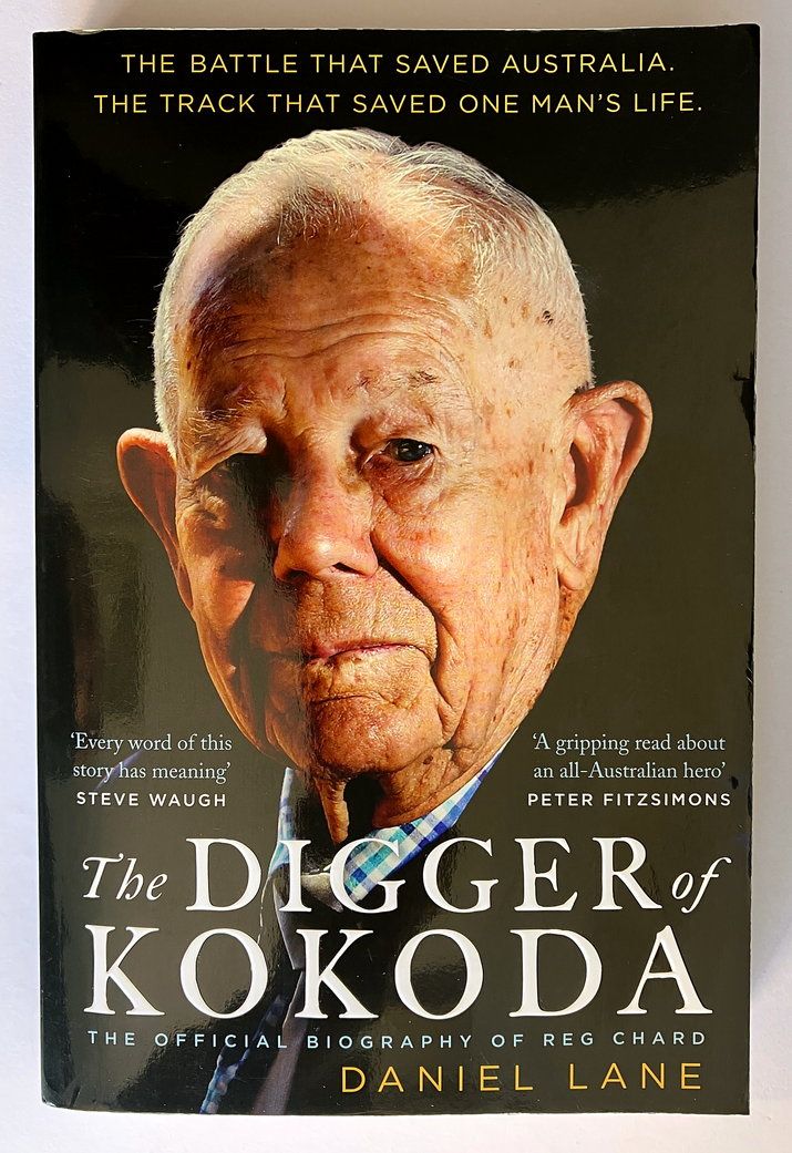 The Digger of Kokoda: The Official Biography of Reg Chard by Daniel Lane