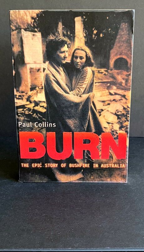 Burn: The Epic Story of Bushfire in Australia by Paul Collins