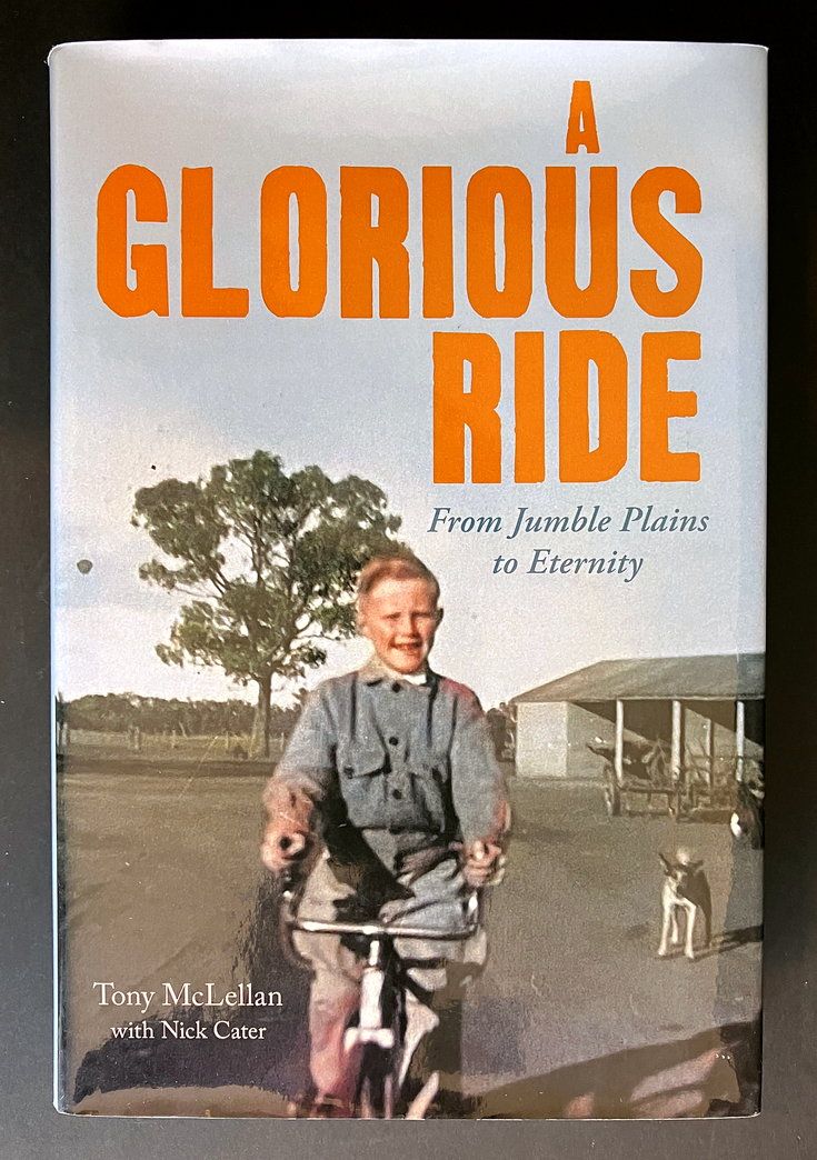 A Glorious Ride: From Jumble Plains to Eternity by Tony McLellan and Nick Cater