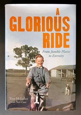 A Glorious Ride: From Jumble Plains to Eternity by Tony McLellan and Nick Cater