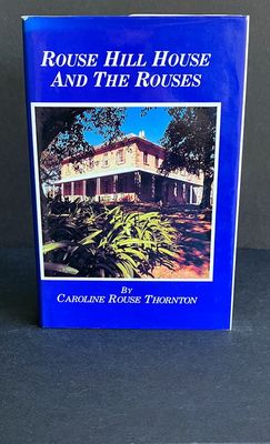 Rouse Hill House and the Rouses by Caroline Rouse Thornton