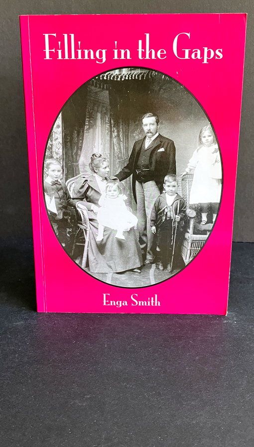 Filling in the Gaps: A Pioneering Family History From 1830 by Enga Smith