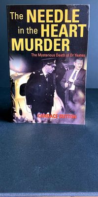 The Needle in the Heart Murder: The Mysterious Death of Dr Yeates by Candace Sutton
