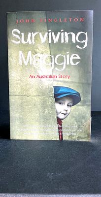 Surviving Maggie: An Australian Story by John Fingleton