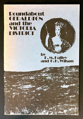 Roundabout Geraldton and the Victoria District by E M Halley and H H Wilson