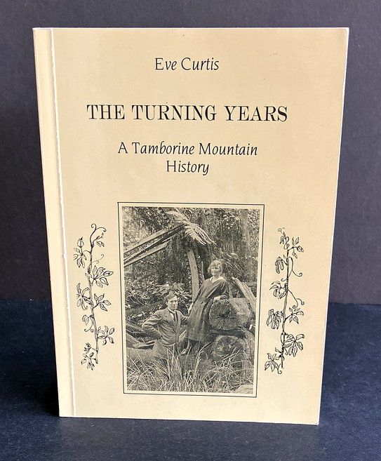 The Turning Years: A Tamborine Mountain History by Eve Curtis