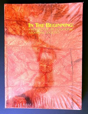 In the Beginning: A Perspective on Traditional Aboriginal Societies by Trevor K Jacob and Robert Fleming