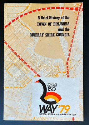 A Brief History of the Town of Pinjarra and the Murray Shire Council by Keith M George