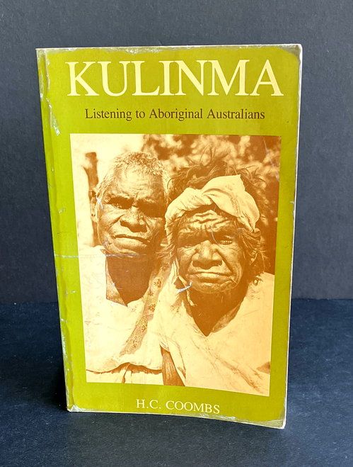 Kulinma: Listening to Aboriginal Australians by H C Coombs