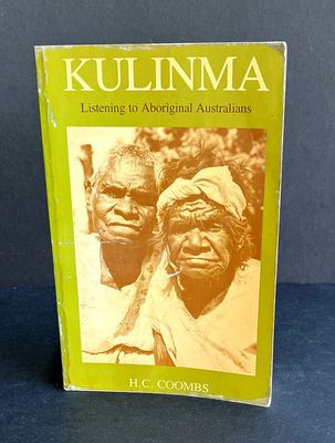 Kulinma: Listening to Aboriginal Australians by H C Coombs