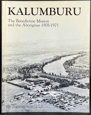 Kalumburu: The Benedictine Mission and the Aborigines 1908–1975 by Eugene Perez
