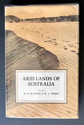 Arid Lands of Australia edited by R O Slatyer and R A Perry