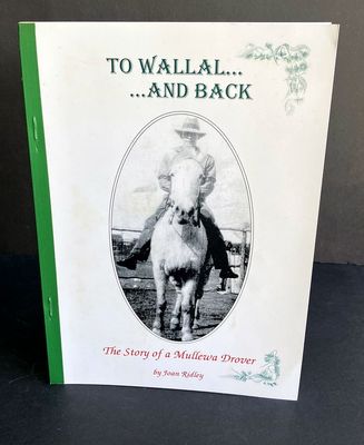 To Wallal and Back: The Story of a Mullewa Drover by Joan Ridley