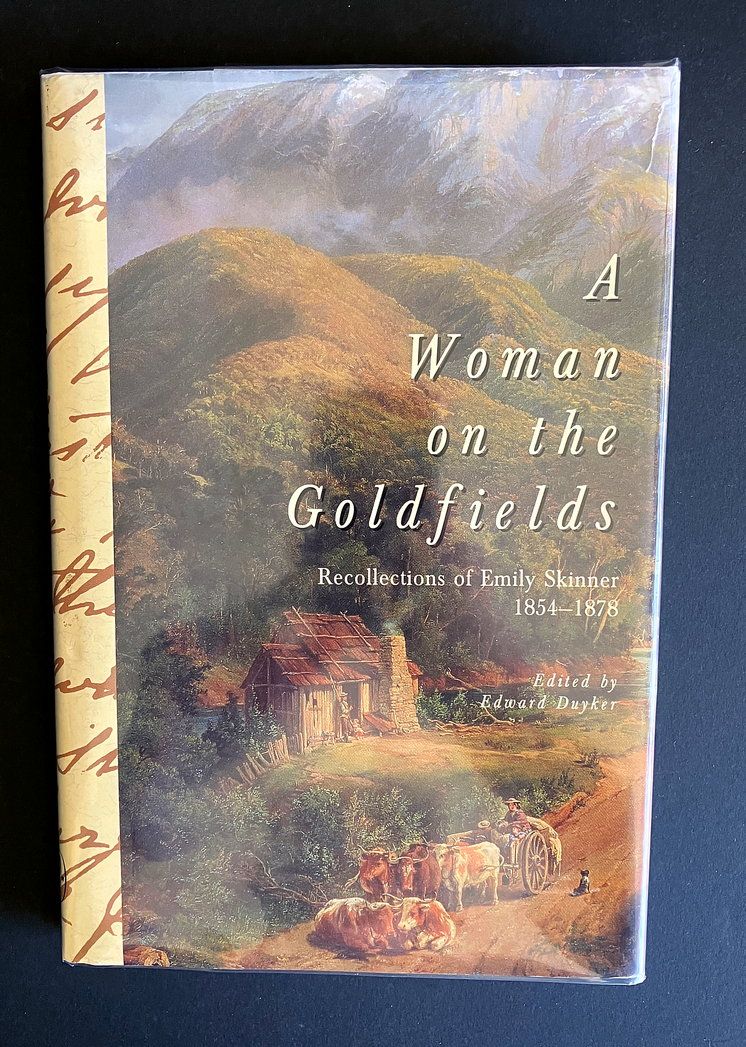 A Woman on the Goldfields: Recollections of Emily Skinner 1854-1878 edited by Edward Duyker