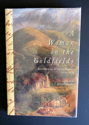 A Woman on the Goldfields: Recollections of Emily Skinner 1854-1878 edited by Edward Duyker