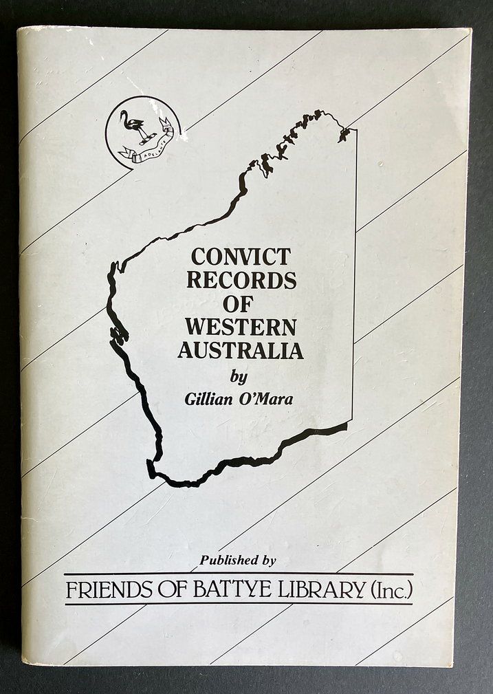 Convict Records of Western Australia: A Research Guide by Gillian O&#39;Mara