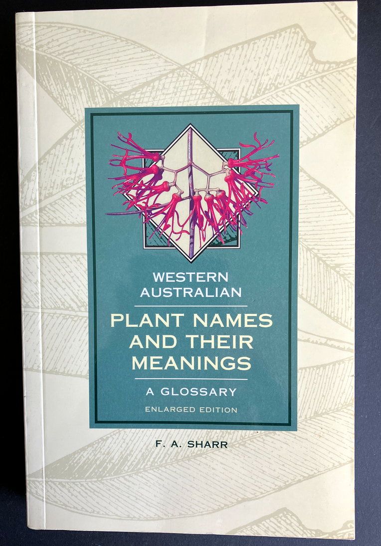 Western Australian Plant Names and Their Meanings: A Glossary by F A Sharr