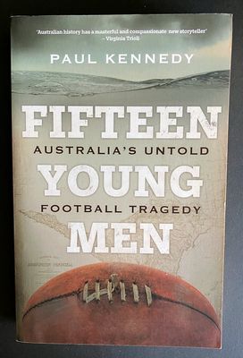 Fifteen Young Men: Australia&#39;s Untold Football Tragedy by Paul Kennedy