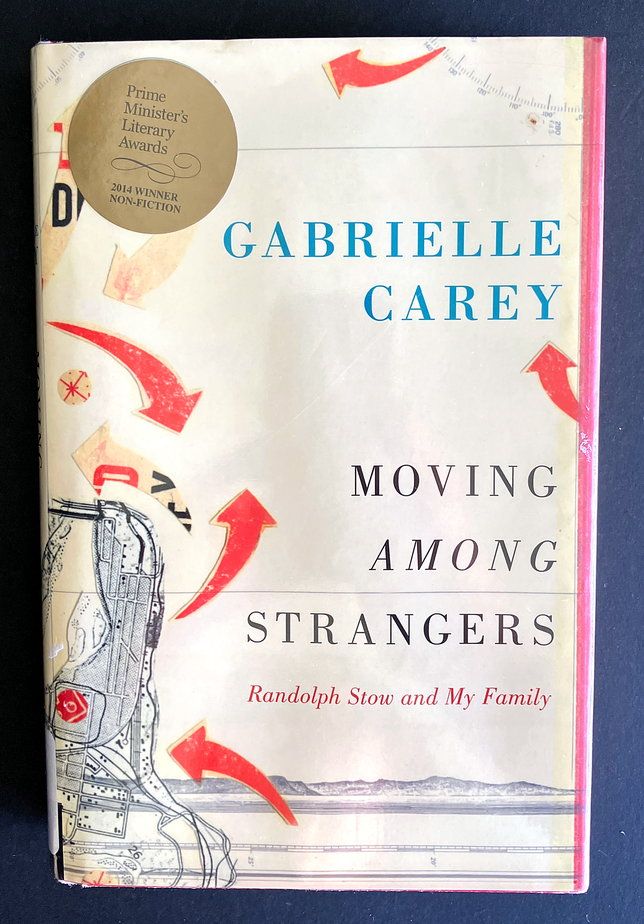 Moving Among Strangers: Randolph Stow and My Family by Gabrielle Carey