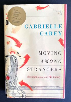 Moving Among Strangers: Randolph Stow and My Family by Gabrielle Carey