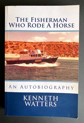 The Fisherman Who Rode a Horse: An Autobiography by Kenneth Watters