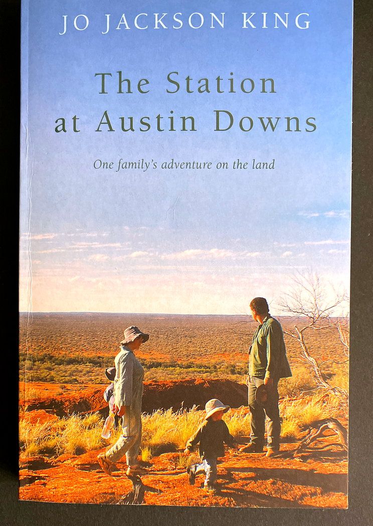 The Station at Austin Downs: One Family&#39;s Adventure on the Land by Jo Jackson King