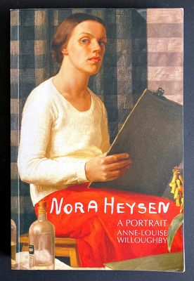 Nora Heysen: A Portrait by Anne-Louise Willoughby