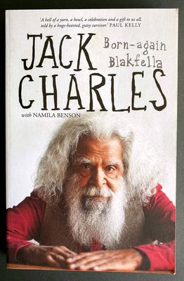 Jack Charles: A Born-Again Blakfella by Jack Charles with Namila Benson