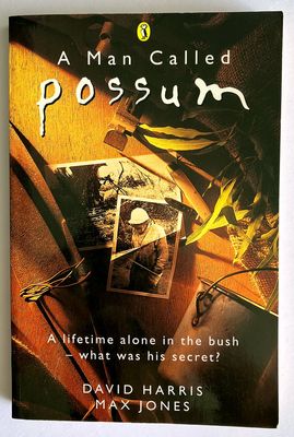 A Man Called Possum: The Mystery Man Who Became a Legend by David Jones and Max Jones
