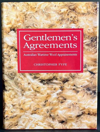 Gentlemen&#39;s Agreements: Australian Wartime Wool Appraisements by Christopher Fyfe