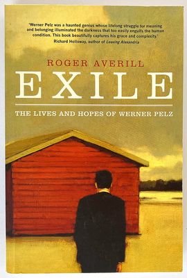 Exile: The Lives and Hopes of Werner Pelz by Roger Averill