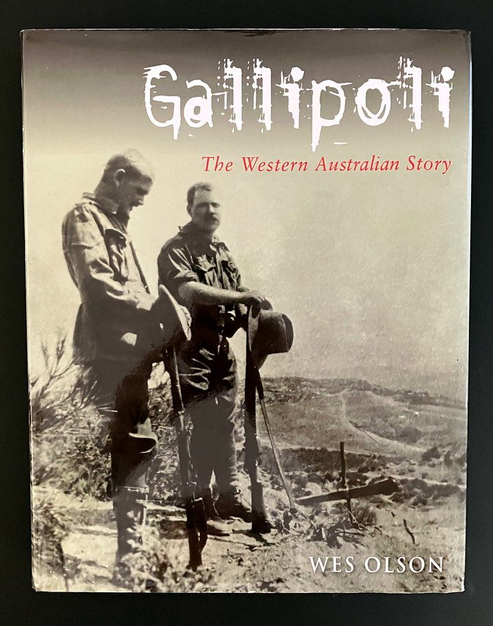 Gallipoli: The Western Australian Story by Wes Olson