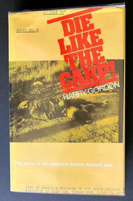 Die Like the Carp: The Story of the Greatest Prison Escape Ever by Harry Gordon
