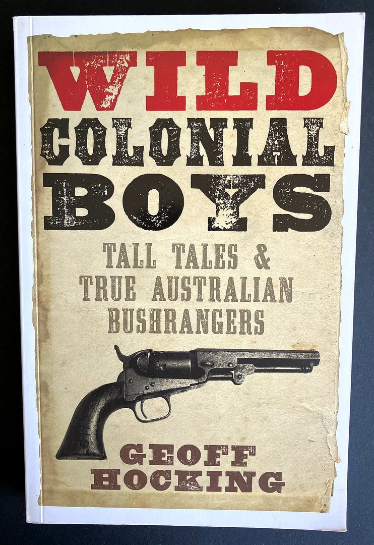 Wild Colonial Boys: Tall Tales and True Australian Bushrangers by Geoff Hocking