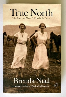 True North: The Story of Mary and Elizabeth Durack by Brenda Niall
