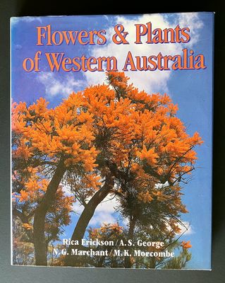 Flowers and Plants of Western Australia by Rica Erickson, A S George, N G Marchant and M K Morcombe