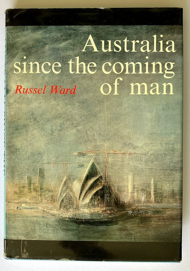 Australia Since the Coming of Man by Russel Ward