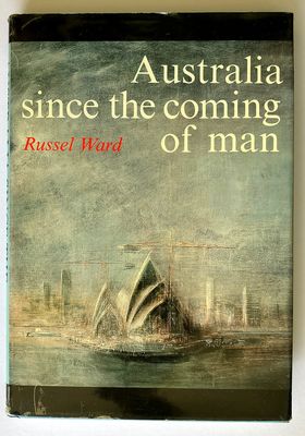 Australia Since the Coming of Man by Russel Ward