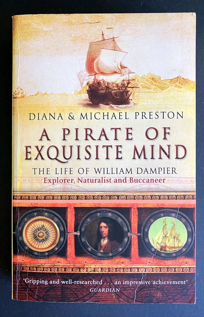 A Pirate of Exquisite Mind: The Life of William Dampier: Explorer, Naturalist, and Buccaneer by Diana Preston and Michael Preston