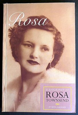 Rosa: A Biography of Rosa Townsend by Beryl Hackner